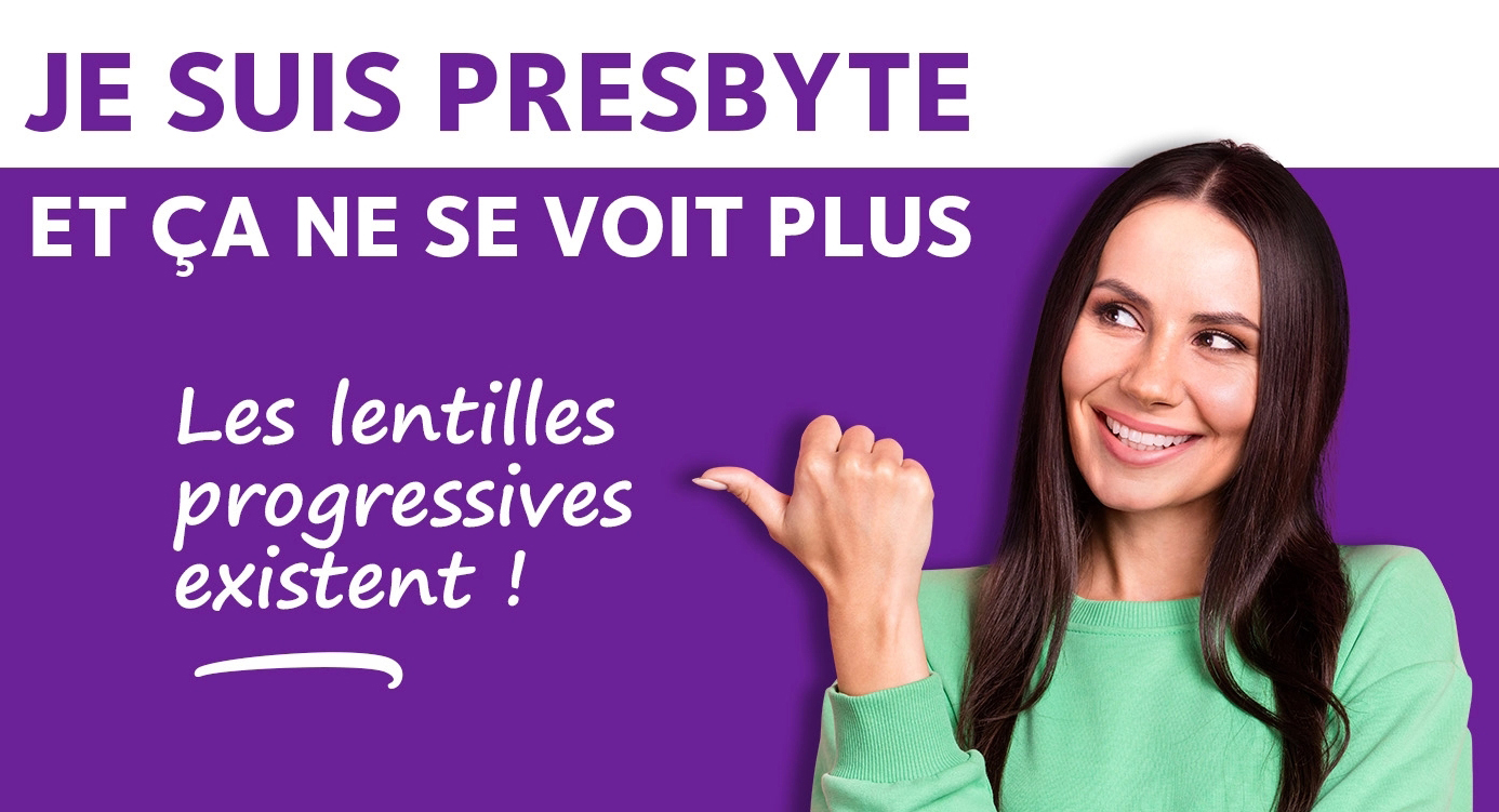 Je suis presbyte et ça ne se voit plus. Les lentilles progressives existent !